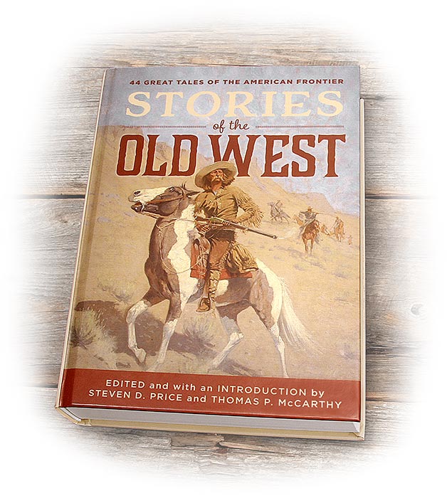 STORIES OF THE OLD WEST - TAILS OF THE AMERICAN FRONTIER - HARDBACK BOOK - EDITED BY STEVEN D PRICE