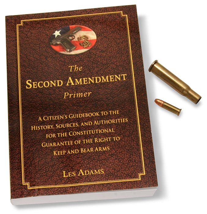 THE SECOND AMENDMENT PRIMER BOOK - BY LES ADAMS - SOFTCOVER - 368 PAGES